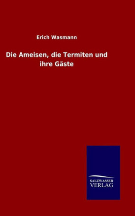 Die Ameisen, die Termiten und ihre Gäste