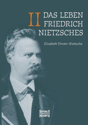 Das Leben Friedrich Nietzsches. Biografie in zwei Bänden. Bd 2 Das Leben Friedrich Nietzsches. Biografie in zwei Bänden. Bd 2