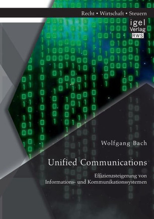 Unified Communications: Effizienzsteigerung von Informations- und Kommunikationssystemen