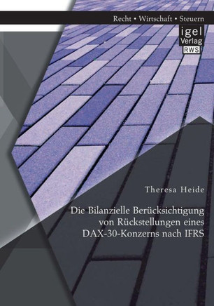 Die Bilanzielle Berücksichtigung von Rückstellungen eines DAX-30-Konzerns nach IFRS