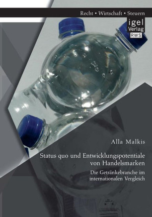 Status quo und Entwicklungspotentiale von Handelsmarken: Die Getränkebranche im internationalen Vergleich