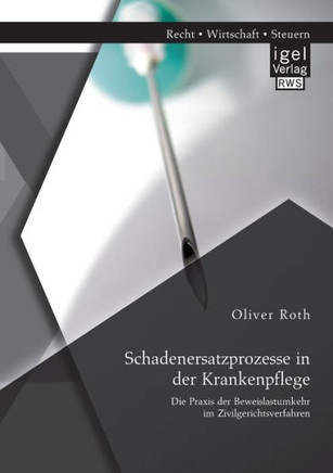 Schadenersatzprozesse in der Krankenpflege: Die Praxis der Beweislastumkehr im Zivilgerichtsverfahren