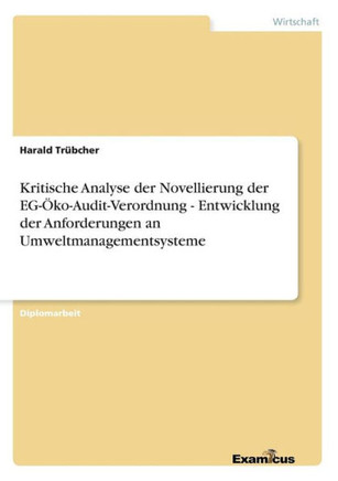 Kritische Analyse der Novellierung der EG-Öko-Audit-Verordnung - Entwicklung der Anforderungen an Umweltmanagementsysteme