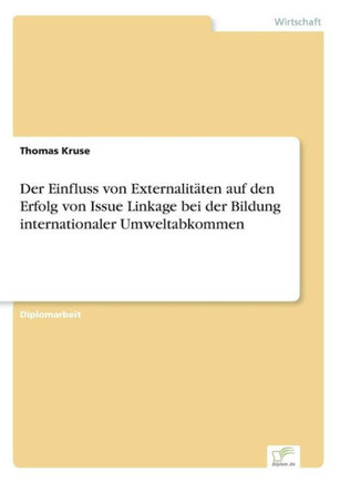 Der Einfluss von Externalitäten auf den Erfolg von Issue Linkage bei der Bildung internationaler Umweltabkommen