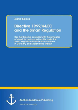 Directive 1999/44/EC and the Smart Regulation: Has the Directive complied with the principles of simplicity and proportionality under the Smart Regula