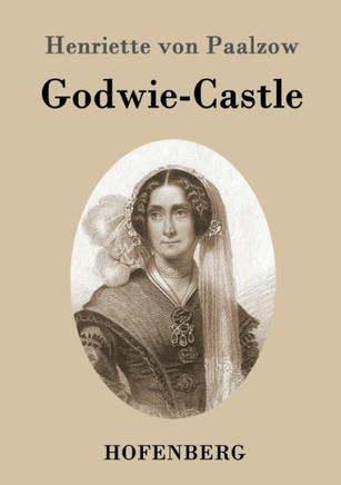 Godwie-Castle: Aus den Papieren der Herzogin von Nottingham