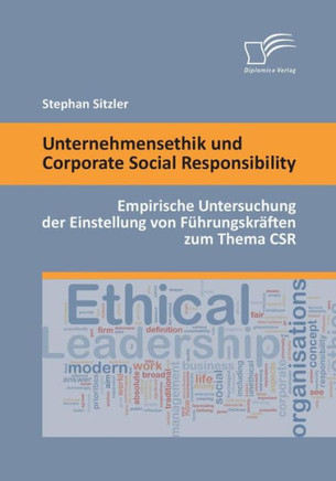 Unternehmensethik und Corporate Social Responsibility: Empirische Untersuchung der Einstellung von Führungskräften zum Thema CSR