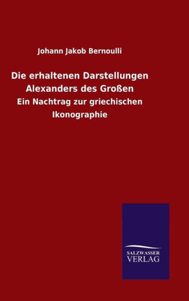 Die erhaltenen Darstellungen Alexanders des Großen
