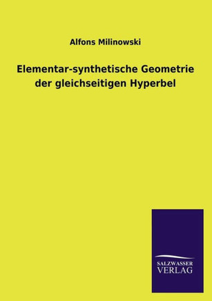 Elementar-Synthetische Geometrie Der Gleichseitigen Hyperbel