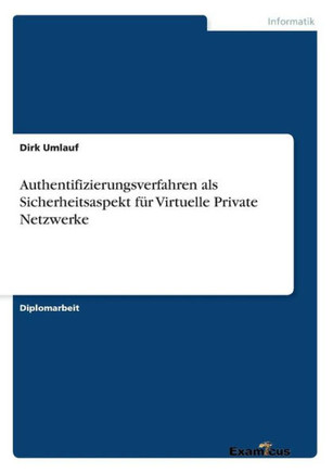Authentifizierungsverfahren als Sicherheitsaspekt für Virtuelle Private Netzwerke