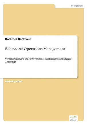 Behavioral Operations Management: Verhaltensaspekte im Newsvendor-Modell bei preisabhängiger Nachfrage