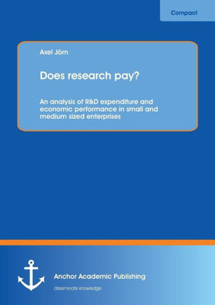 Does research pay?: An analysis of R&D expenditure and economic performance in small and medium sized enterprises