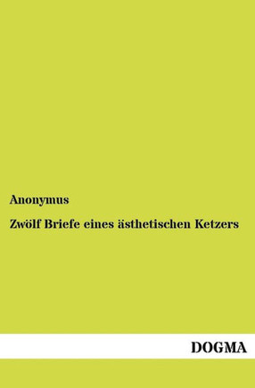 Zwölf Briefe eines ästhetischen Ketzers