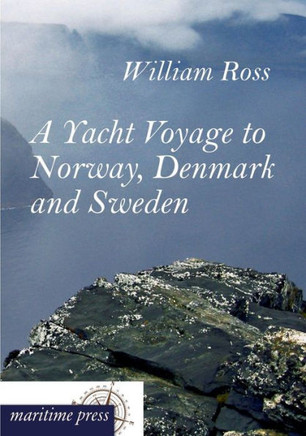 A Yacht Voyage to Norway, Denmark and Sweden