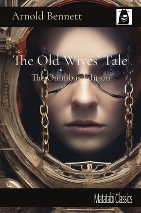 The Old Wives' Tale: The Omnibus Edition