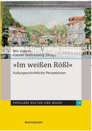 ""Im weißen Rößl"": Kulturgeschichtliche Perspektiven