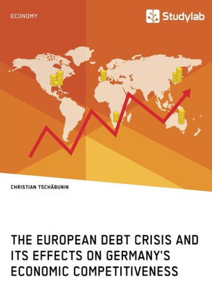 The European debt crisis and its effects on Germany's economic competitiveness