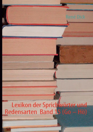 Lexikon der Sprichwörter und Redensarten Band 15 (Go - Hö)