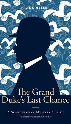 The Grand Duke's Last Chance: A Scandinavian Mystery Classic