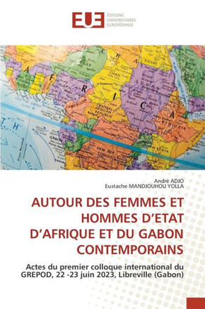 Autour Des Femmes Et Hommes d'Etat d'Afrique Et Du Gabon Contemporains