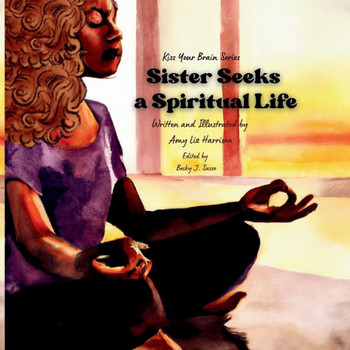 Sister Seeks A Spiritual Life (Kiss Your Brain)
