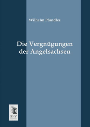 Die Vergnugungen Der Angelsachsen