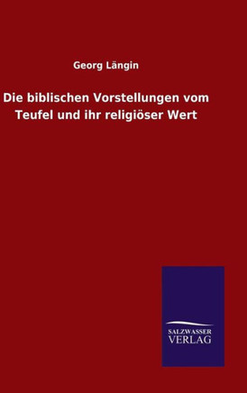 Die biblischen Vorstellungen vom Teufel und ihr religiöser Wert