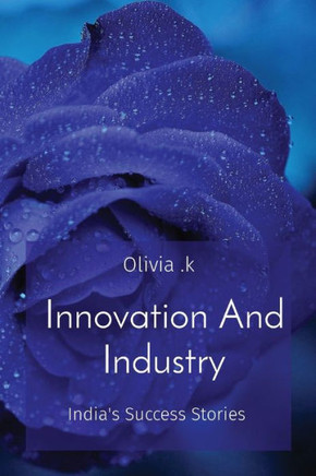 Innovation And Industry: India's Success Stories