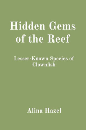 Hidden Gems of the Reef: Lesser-Known Species of Clownfish