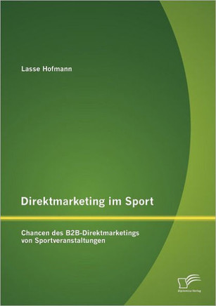 Direktmarketing im Sport: Chancen des B2B-Direktmarketings von Sportveranstaltungen