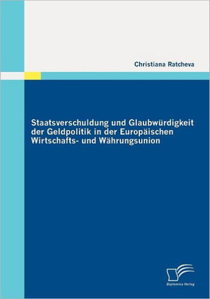 Staatsverschuldung und Glaubwürdigkeit der Geldpolitik in der Europäischen Wirtschafts- und Währungsunion