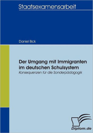 Der Umgang mit Immigranten im deutschen Schulsystem: Konsequenzen für die Sonderpädagogik