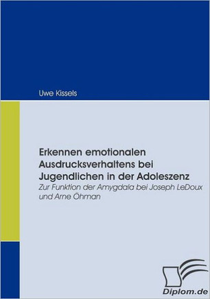 Erkennen emotionalen Ausdrucksverhaltens bei Jugendlichen in der Adoleszenz: Zur Funktion der Amygdala bei Joseph LeDoux und Arne Öhman