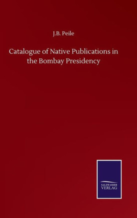 Catalogue of Native Publications in the Bombay Presidency