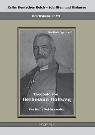 Theobald von Bethmann Hollweg der fünfte Reichskanzler: Reihe Deutsches Reich Bd. V/I. Übertragung der Schrift von Fraktur in Antiqua und Original in Theobald von Bethmann Hollweg der fünfte Reichskanzler: Reihe Deutsches Reich Bd. V/I. Übertragung der Schrift von Fraktur in Antiqua und Original in