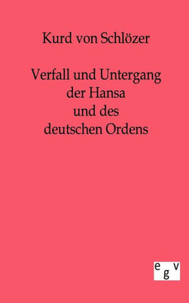 Verfall und Untergang der Hansa und des deutschen Ordens