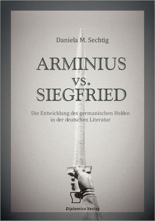 ARMINIUS vs. SIEGFRIED: Die Entwicklung des germanischen Helden in der deutschen Literatur