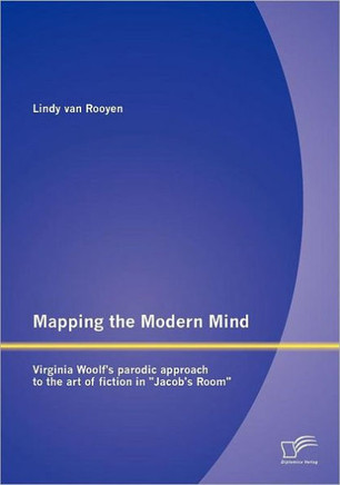 Mapping the Modern Mind: Virginia Woolf's parodic approach to the art of fiction in Jacob's Room