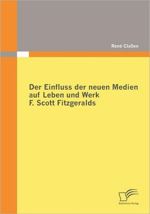 Der Einfluss der neuen Medien auf Leben und Werk F. Scott Fitzgeralds