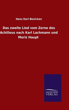 Das zweite Lied vom Zorne des Achilleus nach Karl Lachmann und Moriz Haupt