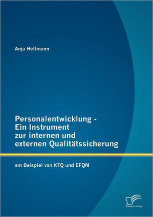 Personalentwicklung - Ein Instrument zur internen und externen Qualitätssicherung: am Beispiel von KTQ und EFQM