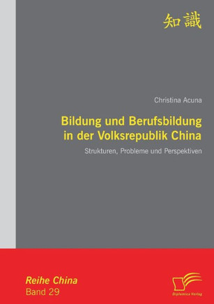 Bildung und Berufsbildung in der Volksrepublik China: Strukturen, Probleme und Perspektiven