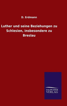 Luther und seine Beziehungen zu Schlesien, insbesondere zu Breslau