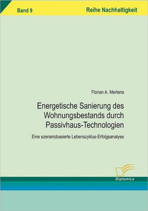 Energetischen Sanierung des Wohnungsbestands durch Passivhaus-Technologien: Eine szenariobasierte Lebenszyklus-Erfolgsanalyse
