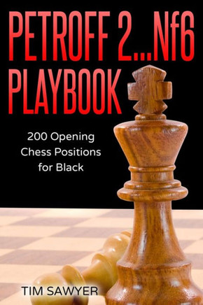 Petroff 2... Nf6 Playbook : 200 Opening Chess Positions For Black