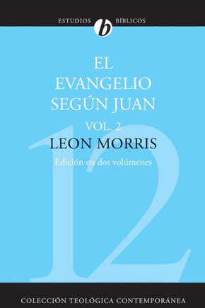 El Evangelio Segun Juan, Volumen Segundo = The Gospel According to John, Volume 2 = The Gospel According to John, Volume 2