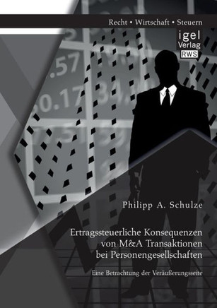 Ertragssteuerliche Konsequenzen von M&A Transaktionen bei Personengesellschaften. Eine Betrachtung der Veräußerungsseite