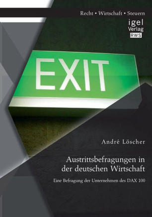 Austrittsbefragungen in der deutschen Wirtschaft: Eine Befragung der Unternehmen des DAX 100