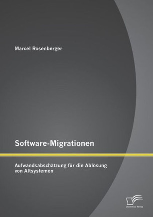 Software-Migrationen: Aufwandsabschätzung für die Ablösung von Altsystemen