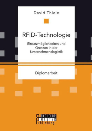 RFID-Technologie: Einsatzmöglichkeiten und Grenzen in der Unternehmenslogistik